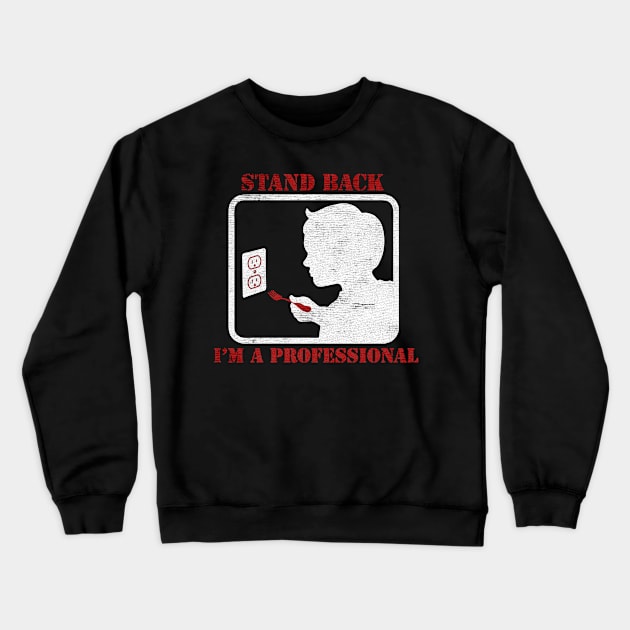 Stand Back Iam A Professional electricity Crewneck Sweatshirt by Menyala Matamu